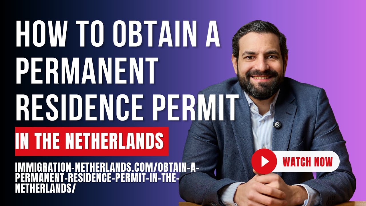 How to Obtain a Permanent Residence Permit in the Netherlands (Assisted ...