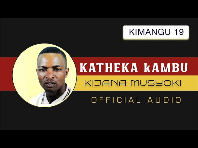 KATHEKA KAMBU OFFICIAL AUDIO BY KIJANA class=