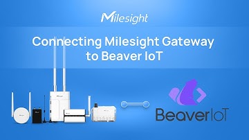 Connecting Milesight Gateway to Beaver loT