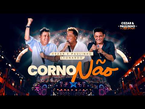 Cezar e Paulinho Part. Leonardo - Corno Não