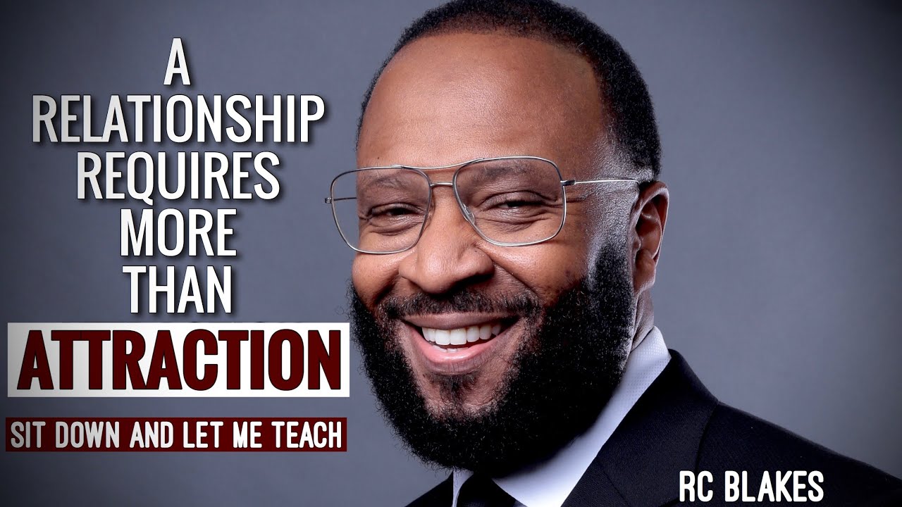 A REAL RELATIONSHIP IS MORE THAN ATTRACTION by RC BLAKES - YouTube