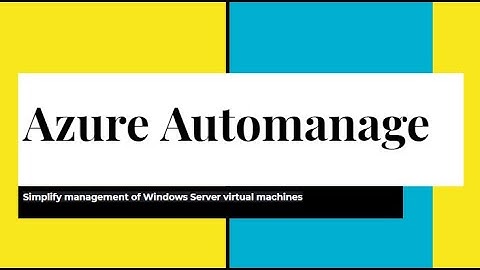 QuickStart: Azure Automanage - Simplify management of Windows Server virtual machines (Free Preview)