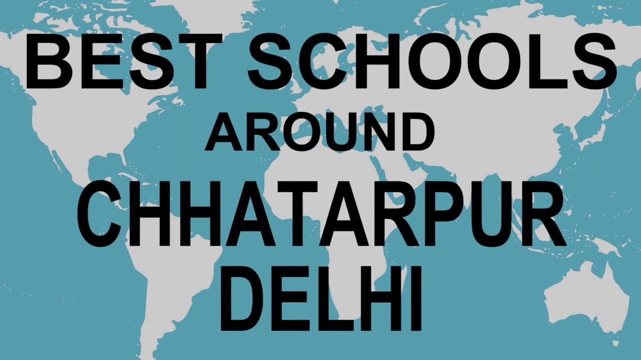 Schools around Chhatarpur Delhi   CBSE, Govt, Private, International