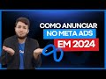 COMO ANUNCIAR NO META ADS EM 2024?