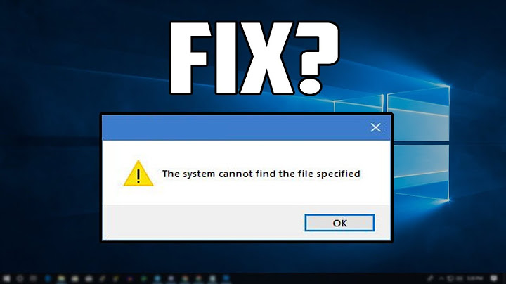 How To Fix “The System Cannot find the File Specified” Error