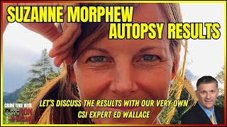 Breaking Suzanne Morphew Autopsy Results with CSI Expert Ed Wallace