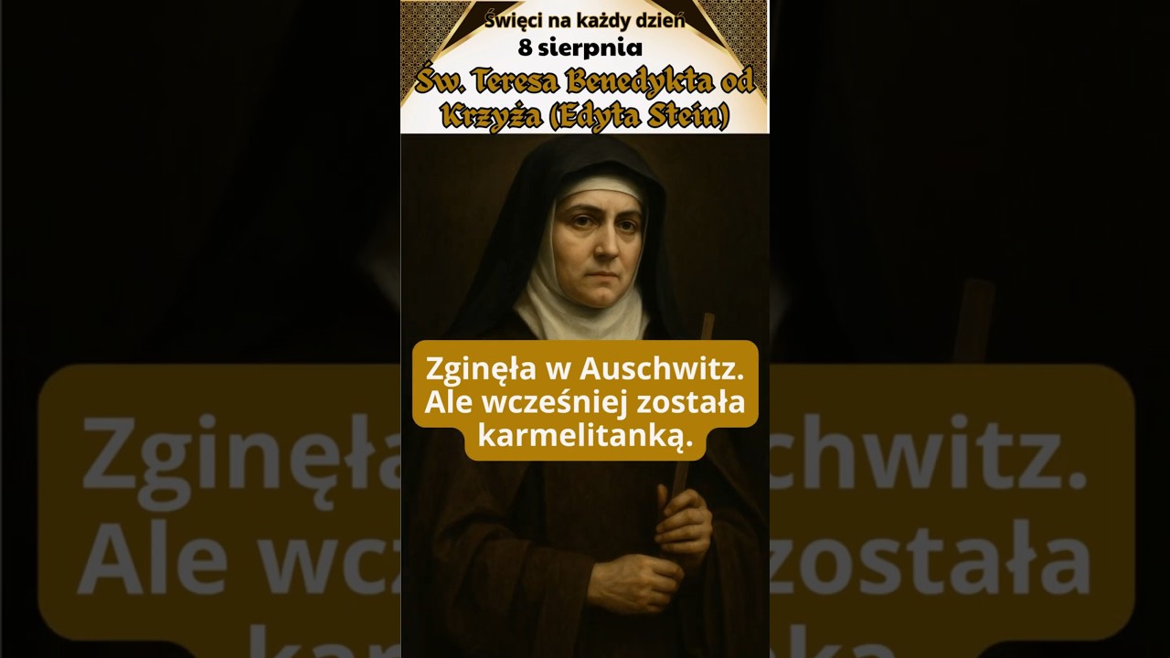 Edyta Stein - Żydówka, zanim zginęła w Auschwitz została karnelitanką, Wspomnienie 9 sierpnia