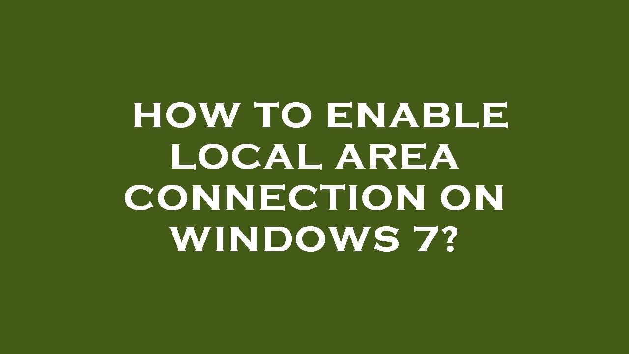 How To Enable Local Area Connection On Windows 7 YouTube