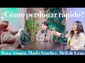 ¿Cómo PERDONAR RÁPIDO? - Maya Alonzo, Madis Sánchez y Meli de Luna #expuestas