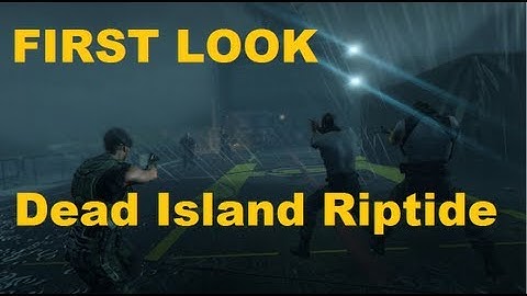 Dead Island Riptide - First look