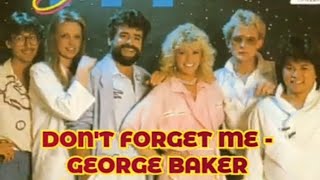 DON'T FORGET ME (LIRIK) - GEORGE BAKER SELECTION @EkoKimianto