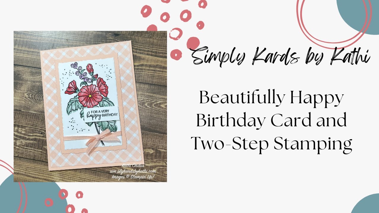 Beautifully Happy Birthday Card and Two-Step Stamping - YouTube