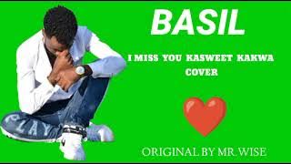 I MISS YOU KASWEET KAKWA COVER  By BASIL