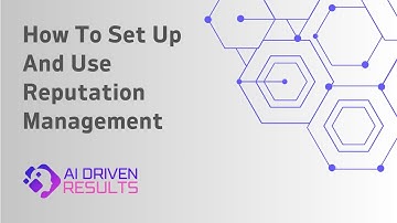 How To Set Up And Use Reputation Management - AI Driven Results