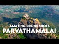 Parvathamalai temple amazing drone views 4k ll 4650 ft trekking ll tiruvannamalai ll kadaladi