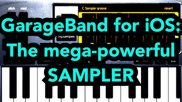 GarageBand for iOS: The mega-powerful SAMPLER