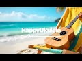 Happy Acoustic Ukulele Songs Playlist To Boost Positive Energy In Morning Happy Acoustic Ukulele Songs Playlist To Boost Positive Energy In Morning
