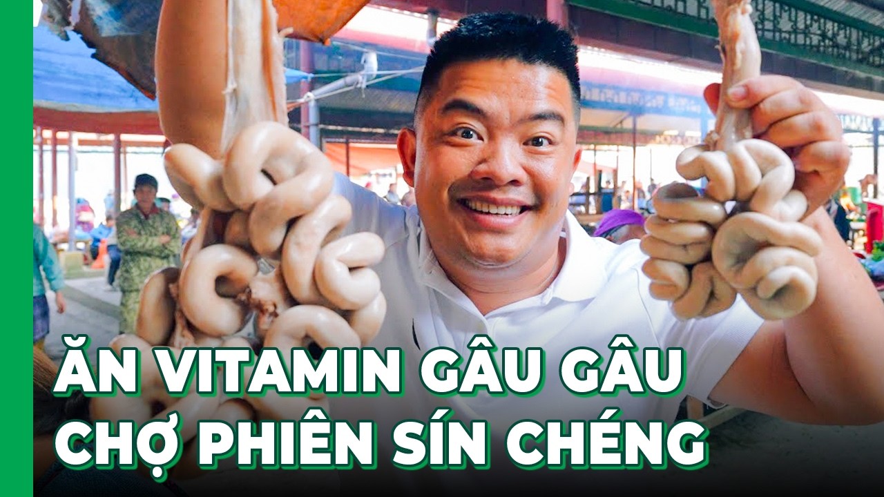 Trở lại chợ phiên Sín Chéng thưởng thức VITAMIN GÂU GÂU món khoái khẩu của Hải SAPA TV
