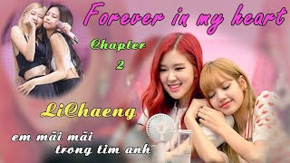 [ ONESHOT LICHAENG ] Forever In My Heart  Chapter 2 | Em Mãi Trong Tim Anh