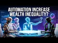 Will AI and automation increase wealth inequality and expand the lower and...