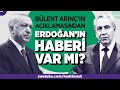 BÜLENT ARINÇ'IN AÇIKLAMASINDAN ERDOĞAN'IN HABERİ VAR MI?