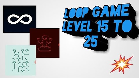 Loop game Level 16 to 25