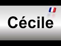 How to Pronounce Cécile