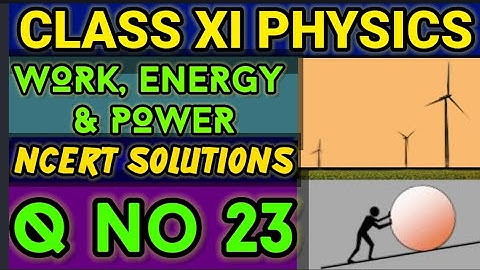 NCERT Solutions Q No 23 Work Energy &Power Class XI Physics  #classxiphysics ‎⁨@ganticoaching-135⁩  