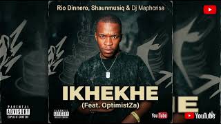 Rio Dinnero, Shaunmusiq & Dj Maphorisa  - Ikhekhe (Feat. OptimistZa)