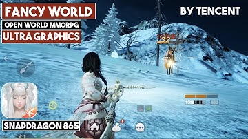 FANCY WORLD by Tencent Gameplay Android Open World MMORPG