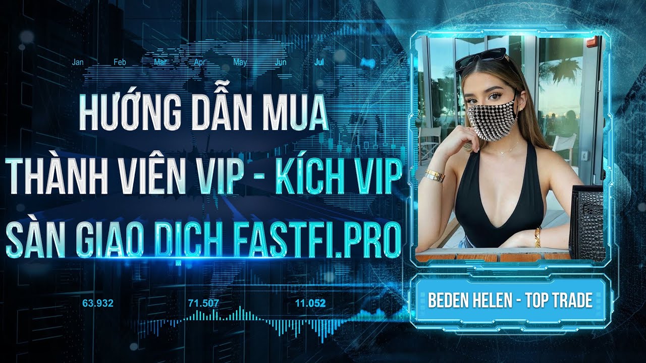 HƯỚNG DẪN MUA THÀNH VIÊN VIP - KÍCH VIP SÀN GIAO DỊCH Fastfi.pro 🔜 BEDEN HELEN 🔜 TOP TRADE