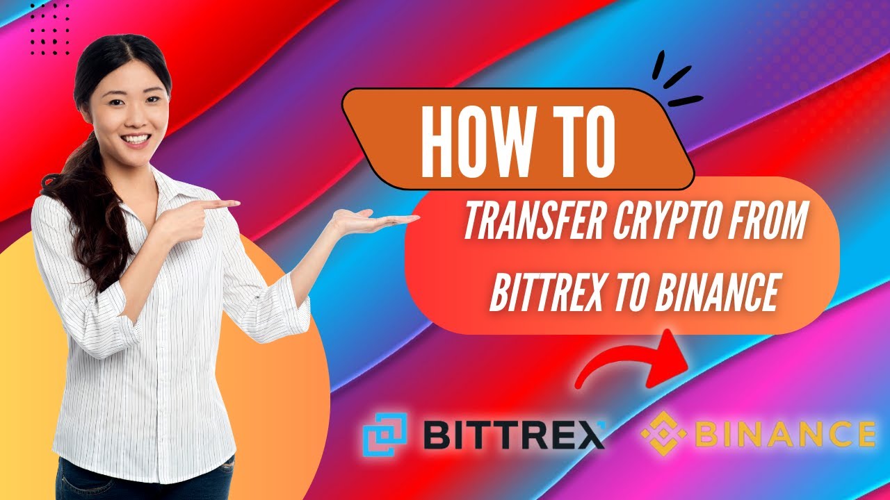 How To Transfer Crypto From Bittrex To Binance (2024)