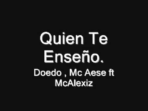 Quien Te Enseño - Doedo , Mc Aese ft McAlexiz 2012