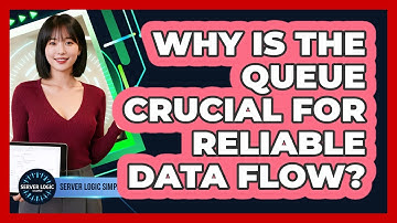 Why Is The Queue Crucial For Reliable Data Flow?