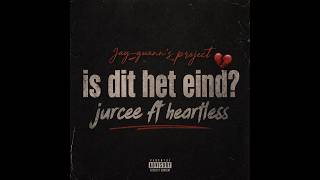 Heartless x Jurcee - Is dit het eind?