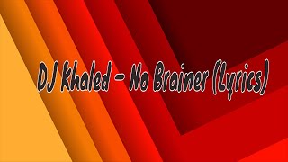 DJ Khaled – No Brainer (Lyrics) ft. Justin Bieber, Chance the Rapper, Quavo - TMC