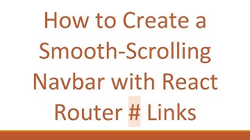 How to Create a Smooth-Scrolling Navbar with React Router # Links