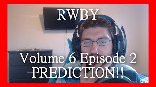 RWBY Volume 6 Episode 2 PREDICTION!!