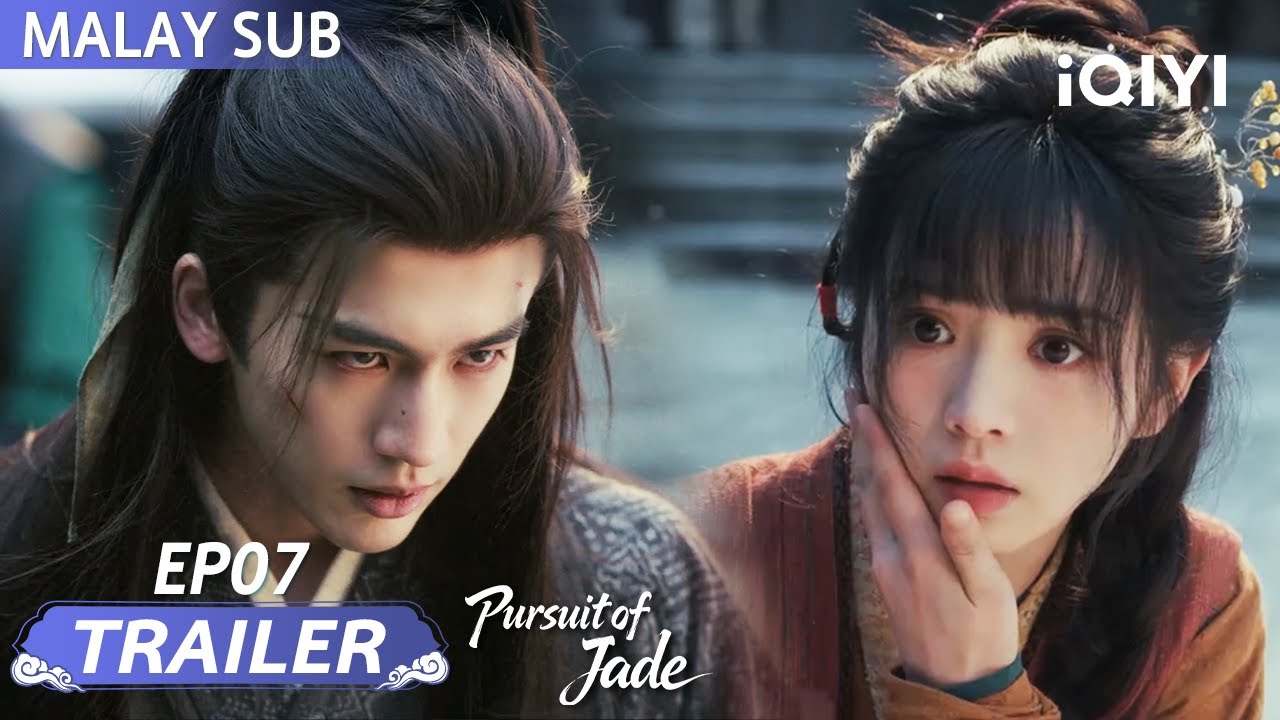 Trailer EP7: Pursuit of Jade 逐玉 | Zhang Linghe, Tian Xiwei(tanpa susunan tertentu)| iQIYI Malaysia