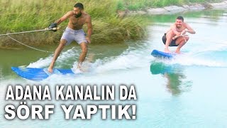 Adana'nin Kanalinda Sörf Yaptik!