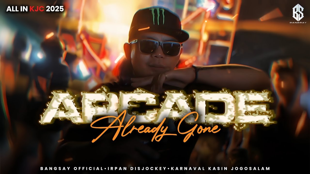 MASHUP ARCADE X ALREADY GONE FYP TIKTOK BANGSAY KJC 2025 | IRPAN DISCJOKEY