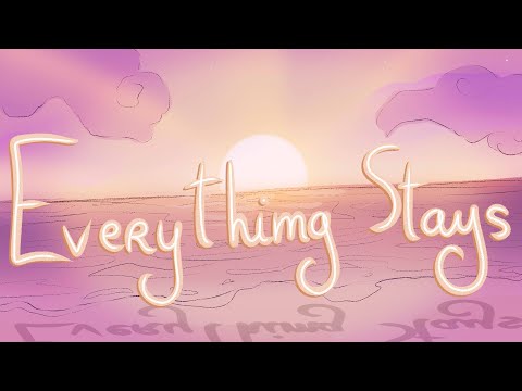 Everything Stays - Animatic [Axarathe]