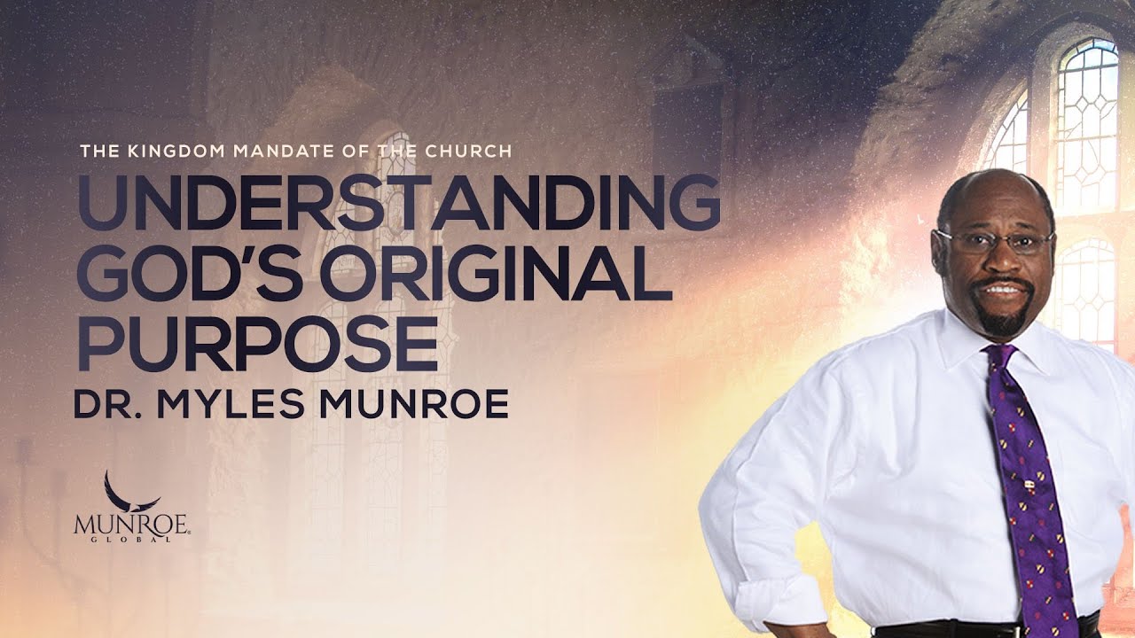 Understanding Gods Original Purpose  Dr Myles Munroe