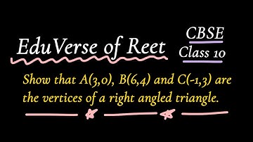 Show that A(3,0), B(6,4) and C(-1,3) are the vertices of a right angled triangle || CBSE 10 || EVR