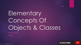 ICSE Class 9 Chapter 3 Elementary Concept of Objects & Classes Part 2