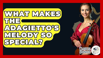 What Makes The Adagietto
