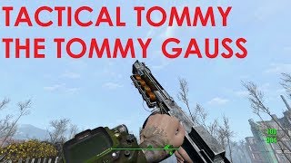 Fallout 4 Mod Review Tactical Tommy, The Tommy Gauss