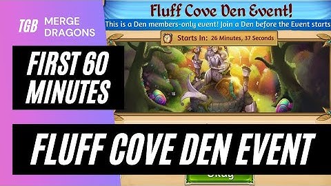 Merge Dragons Fluff Cove Den Event First 60 Minutes ☆☆☆