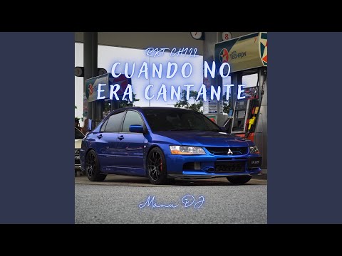 Cuando No Era Cantante (Rkt Chill)