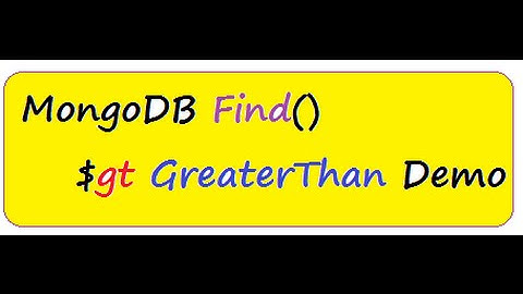 MONGODB FIND $GT GREATERTHAN  DEMO